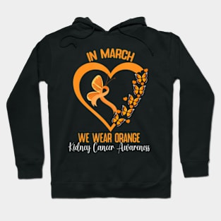 In March We Wear Orange Ribbon Kidney Cancer Awareness Hoodie